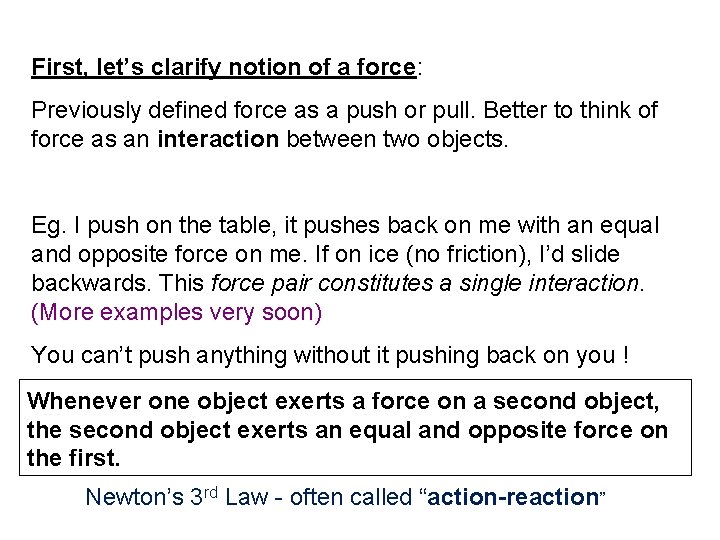 First, let’s clarify notion of a force: Previously defined force as a push or