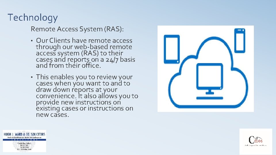 Technology Remote Access System (RAS): • Our Clients have remote access through our web-based