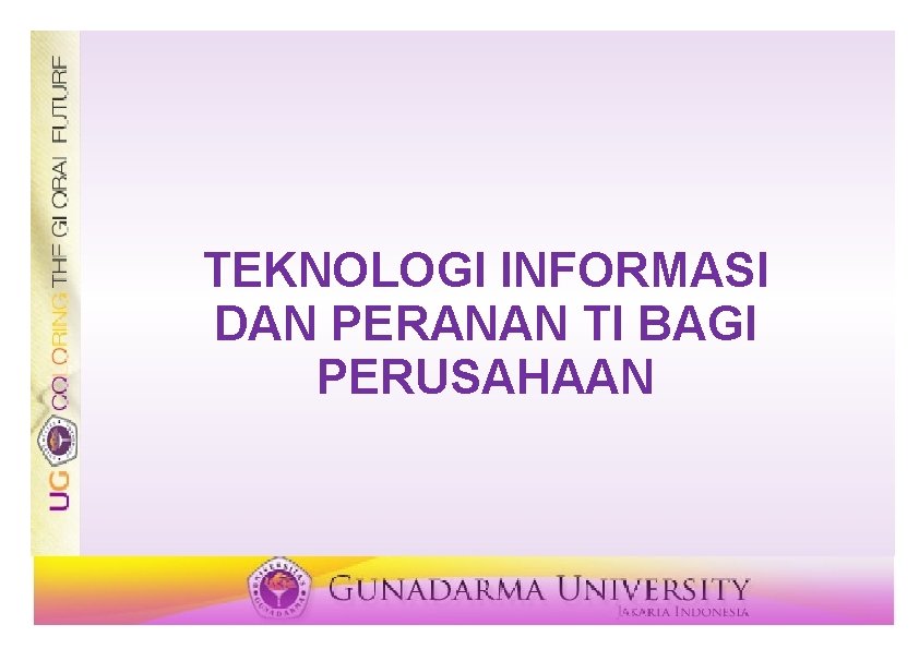 TEKNOLOGI INFORMASI DAN PERANAN TI BAGI PERUSAHAAN 