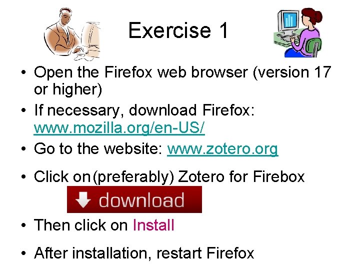 Exercise 1 • Open the Firefox web browser (version 17 or higher) • If