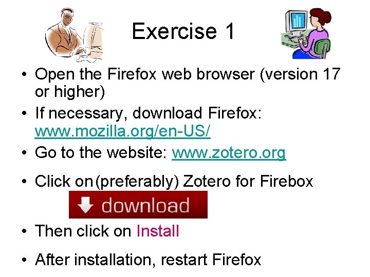 Exercise 1 • Open the Firefox web browser (version 17 or higher) • If