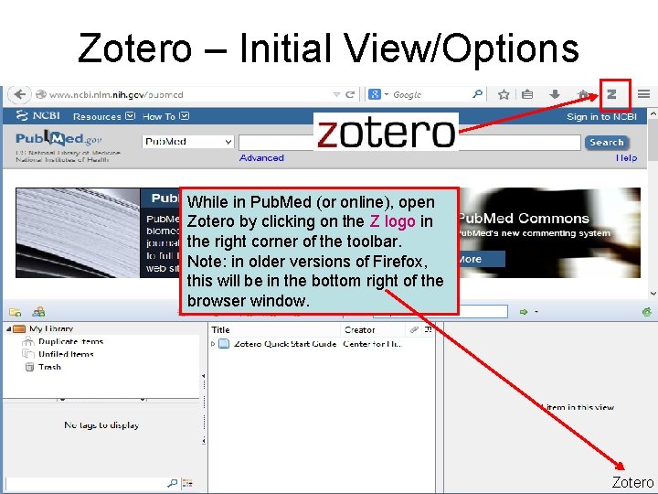 Zotero – Initial View/Options While in Pub. Med (or online), open Zotero by clicking