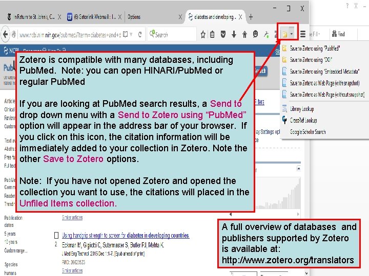 Zotero is compatible with many databases, including Pub. Med. Note: you can open HINARI/Pub.