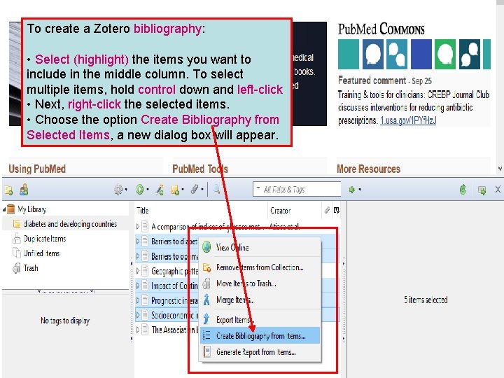 To create a Zotero bibliography: • Select (highlight) the items you want to include