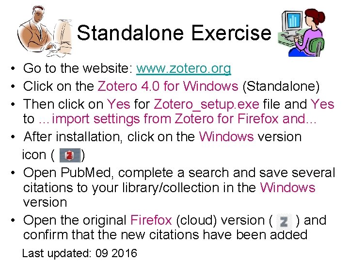Standalone Exercise • Go to the website: www. zotero. org • Click on the