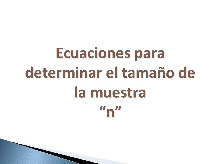 Ecuaciones para determinar el tamaño de la muestra “n” 