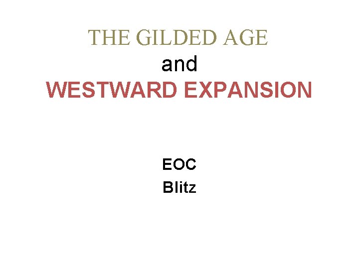 THE GILDED AGE and WESTWARD EXPANSION EOC Blitz 