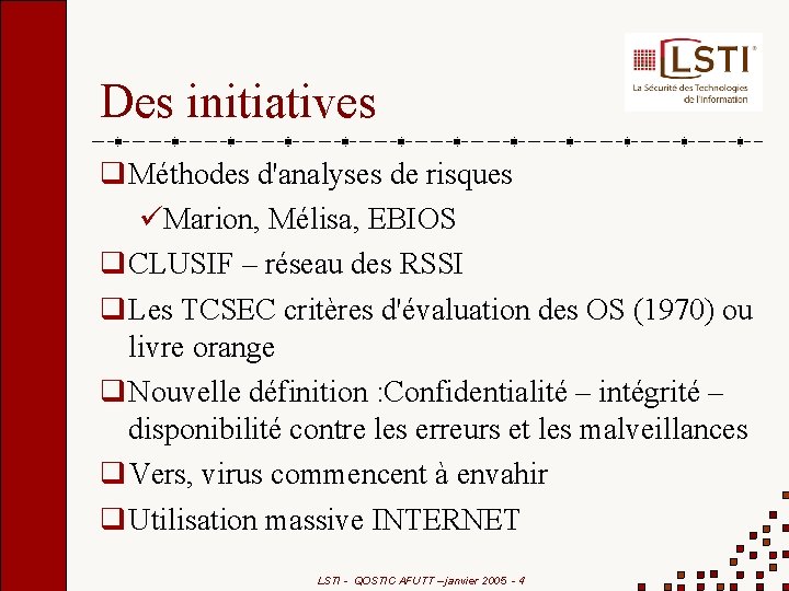 Des initiatives Méthodes d'analyses de risques Marion, Mélisa, EBIOS CLUSIF – réseau des RSSI