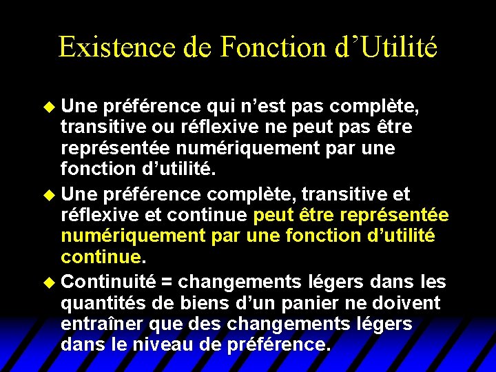 Existence de Fonction d’Utilité u Une préférence qui n’est pas complète, transitive ou réflexive Existence de Fonction d’Utilité u Une préférence qui n’est pas complète, transitive ou réflexive