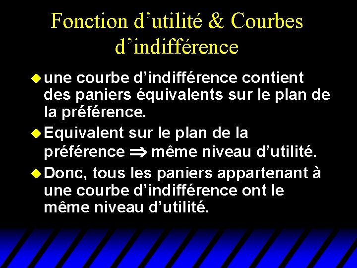 Fonction d’utilité & Courbes d’indifférence u une courbe d’indifférence contient des paniers équivalents sur Fonction d’utilité & Courbes d’indifférence u une courbe d’indifférence contient des paniers équivalents sur