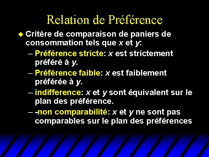 Relation de Préférence u Critère de comparaison de paniers de consommation tels que x Relation de Préférence u Critère de comparaison de paniers de consommation tels que x