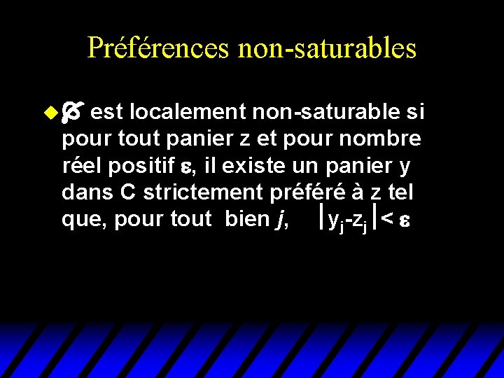 Préférences non-saturables u est localement non-saturable si pour tout panier z et pour nombre Préférences non-saturables u est localement non-saturable si pour tout panier z et pour nombre