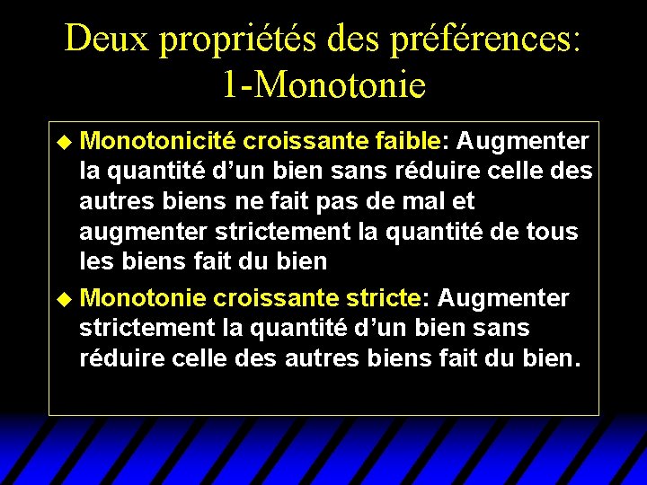 Deux propriétés des préférences: 1 -Monotonie u Monotonicité croissante faible: Augmenter la quantité d’un Deux propriétés des préférences: 1 -Monotonie u Monotonicité croissante faible: Augmenter la quantité d’un