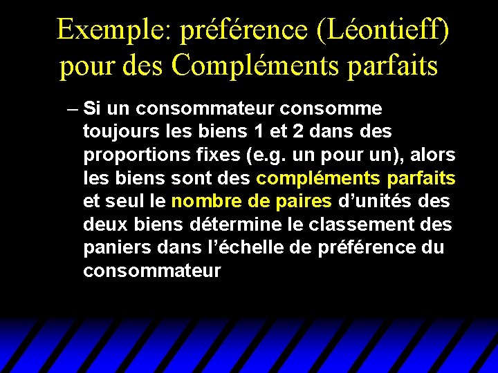 Exemple: préférence (Léontieff) pour des Compléments parfaits – Si un consommateur consomme toujours les Exemple: préférence (Léontieff) pour des Compléments parfaits – Si un consommateur consomme toujours les