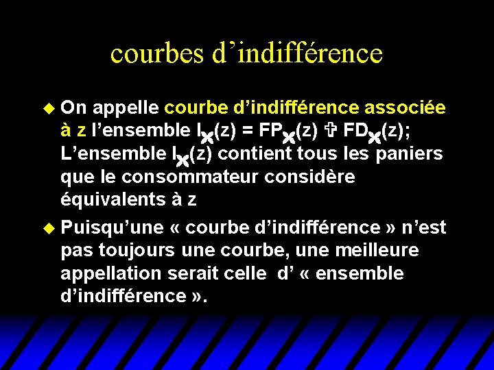 courbes d’indifférence u On appelle courbe d’indifférence associée à z l’ensemble I (z) = courbes d’indifférence u On appelle courbe d’indifférence associée à z l’ensemble I (z) =