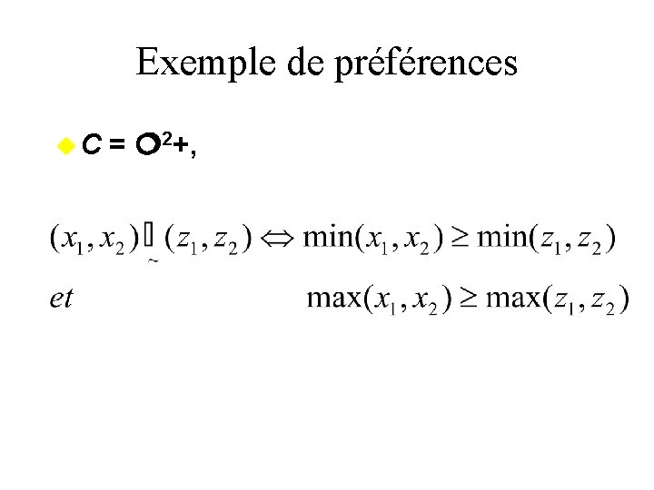 Exemple de préférences u C = 2+, Exemple de préférences u C = 2+,