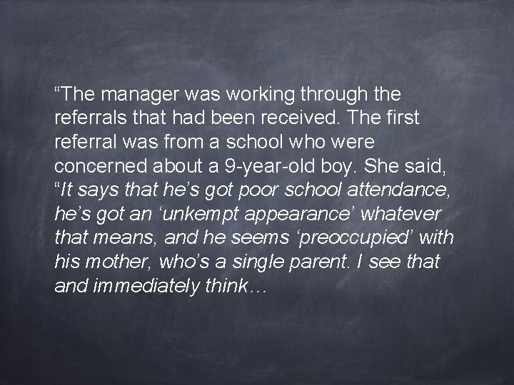 “The manager was working through the referrals that had been received. The first referral