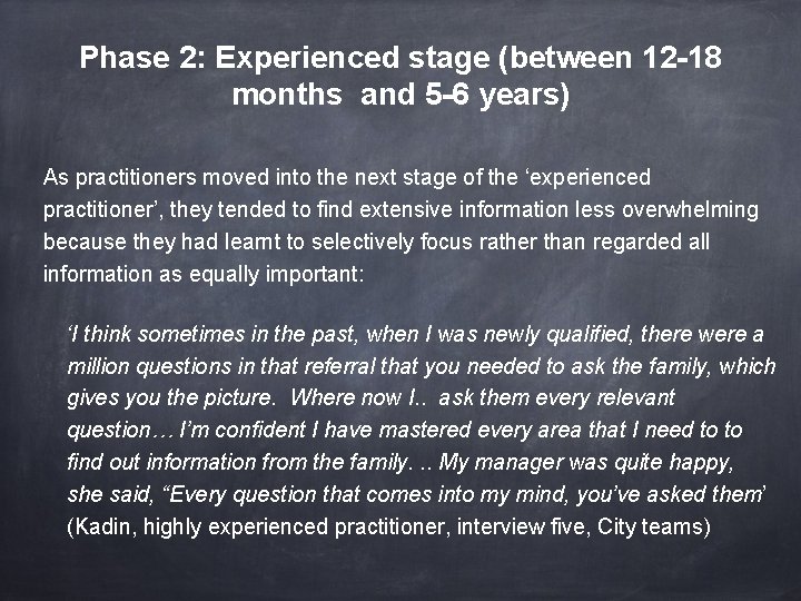 Phase 2: Experienced stage (between 12 -18 months and 5 -6 years) As practitioners