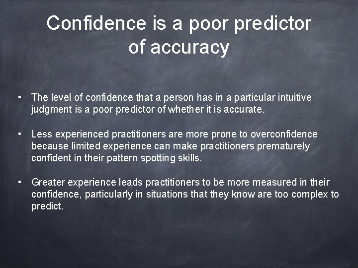Confidence is a poor predictor of accuracy • The level of confidence that a