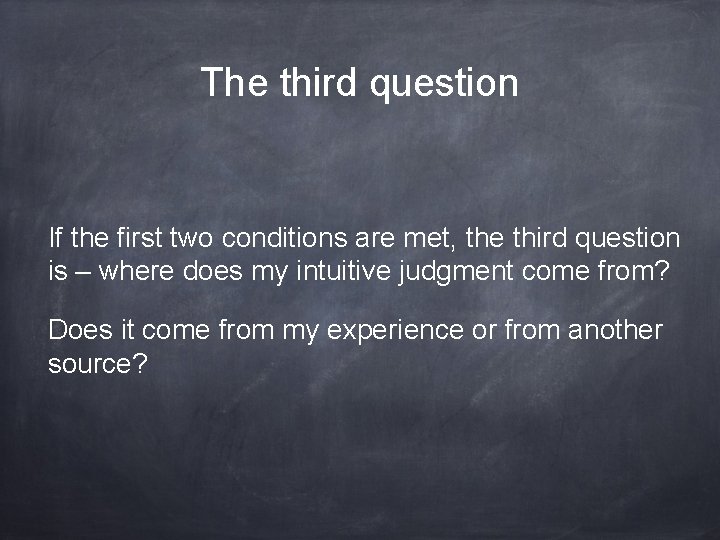 The third question If the first two conditions are met, the third question is