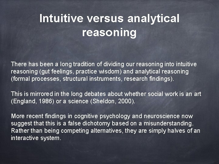 Intuitive versus analytical reasoning There has been a long tradition of dividing our reasoning