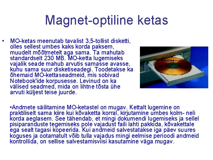 Magnet-optiline ketas • MO-ketas meenutab tavalist 3, 5 -tollist disketti, olles sellest umbes kaks