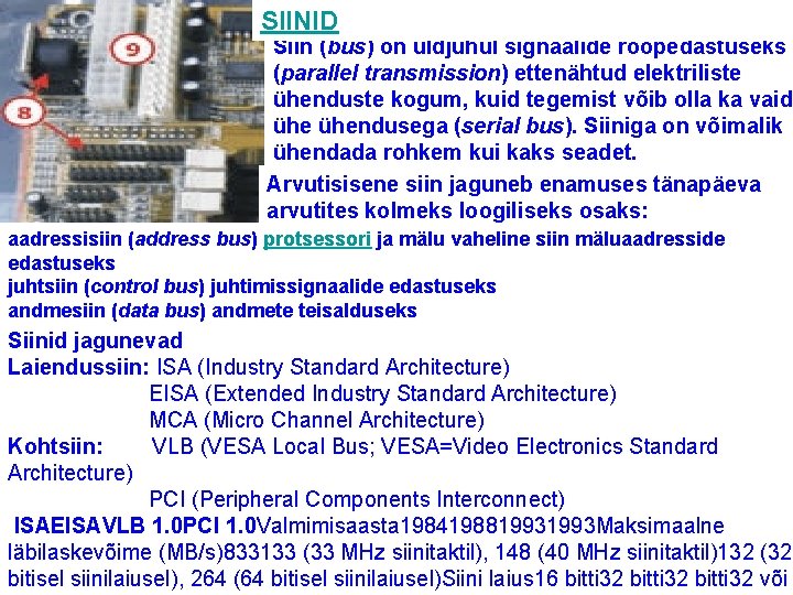 SIINID Siin (bus) on üldjuhul signaalide rööpedastuseks (parallel transmission) ettenähtud elektriliste ühenduste kogum, kuid