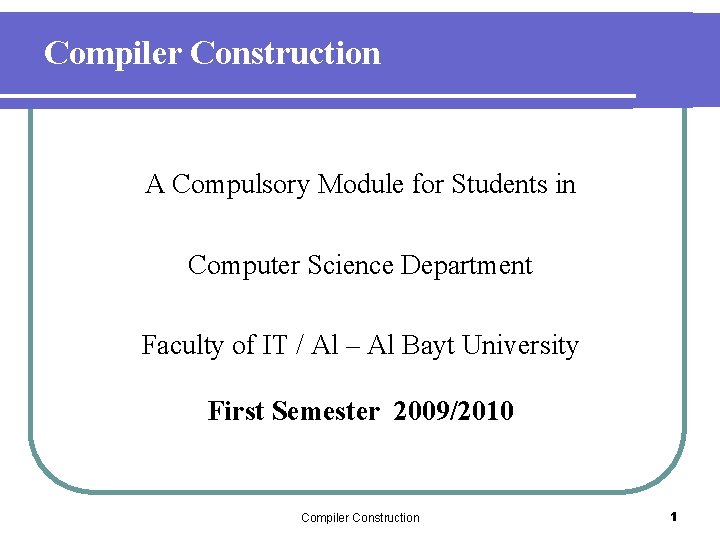 Compiler Construction A Compulsory Module for Students in Computer Science Department Faculty of IT