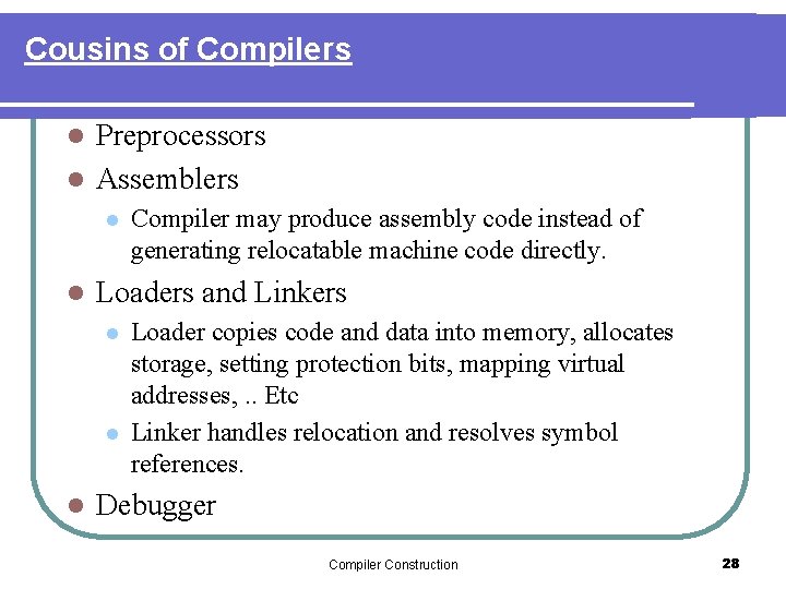 Cousins of Compilers Preprocessors l Assemblers l l l Loaders and Linkers l l