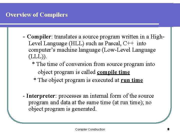 Overview of Compilers - Compiler: translates a source program written in a High. Level