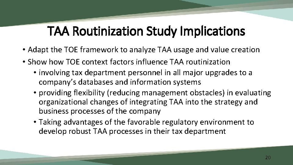 TAA Routinization Study Implications • Adapt the TOE framework to analyze TAA usage and