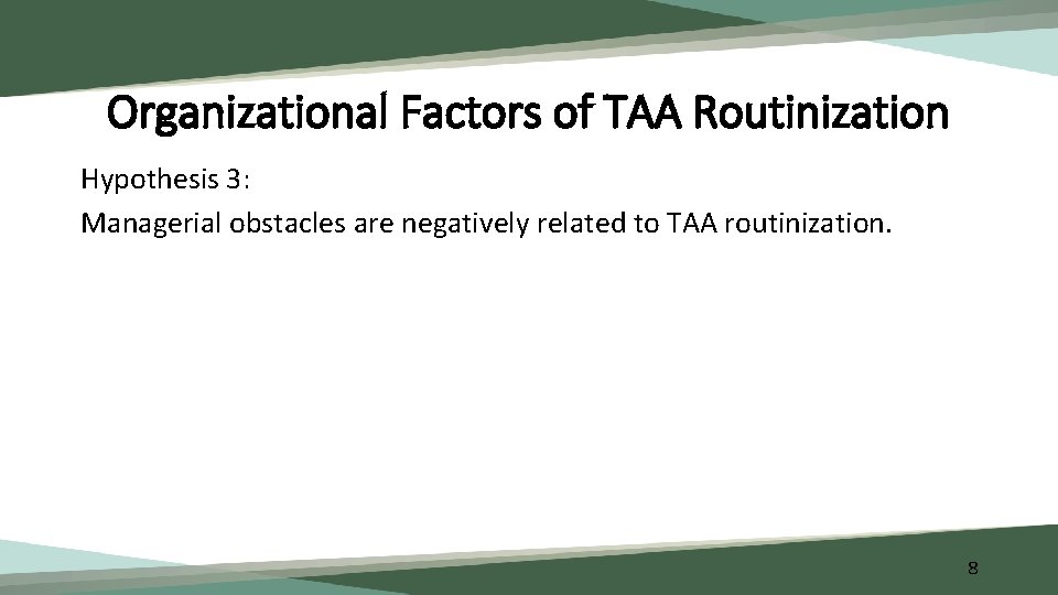 Organizational Factors of TAA Routinization Hypothesis 3: Managerial obstacles are negatively related to TAA