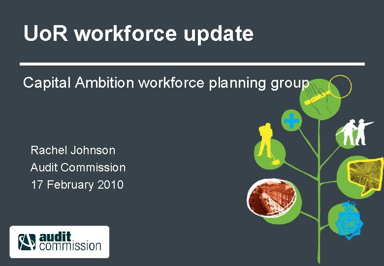 Uo. R workforce update Capital Ambition workforce planning group Rachel Johnson Audit Commission 17