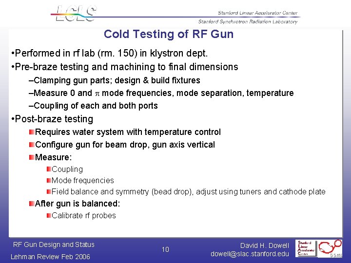 Cold Testing of RF Gun • Performed in rf lab (rm. 150) in klystron