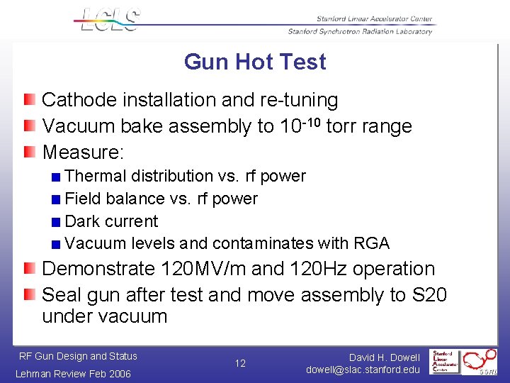 Gun Hot Test Cathode installation and re-tuning Vacuum bake assembly to 10 -10 torr