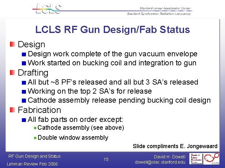 LCLS RF Gun Design/Fab Status Design work complete of the gun vacuum envelope Work