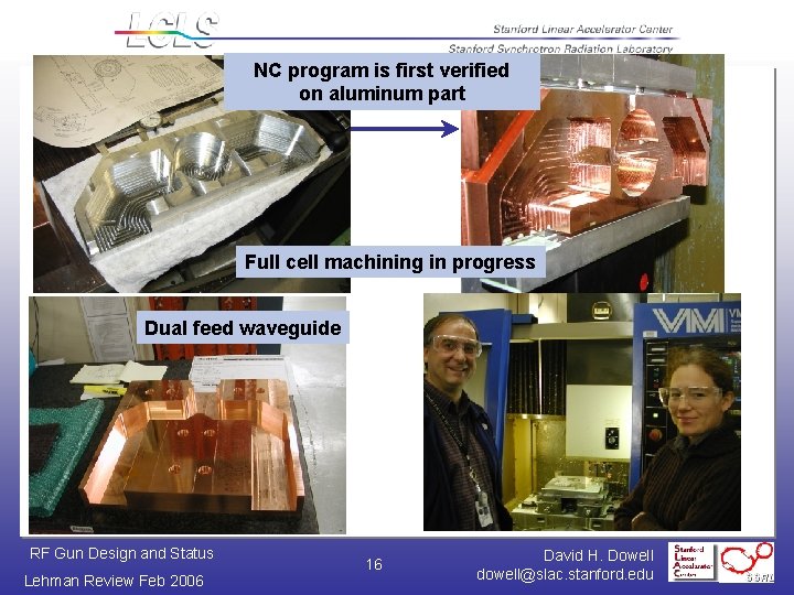 NC program is first verified on aluminum part Full cell machining in progress Dual