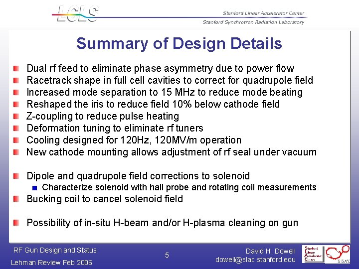 Summary of Design Details Dual rf feed to eliminate phase asymmetry due to power