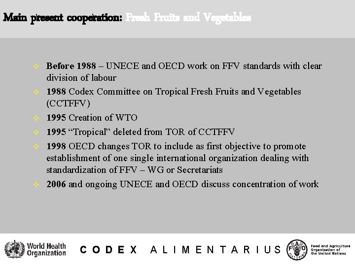 Main present cooperation: Fresh Fruits and Vegetables v v v Before 1988 – UNECE