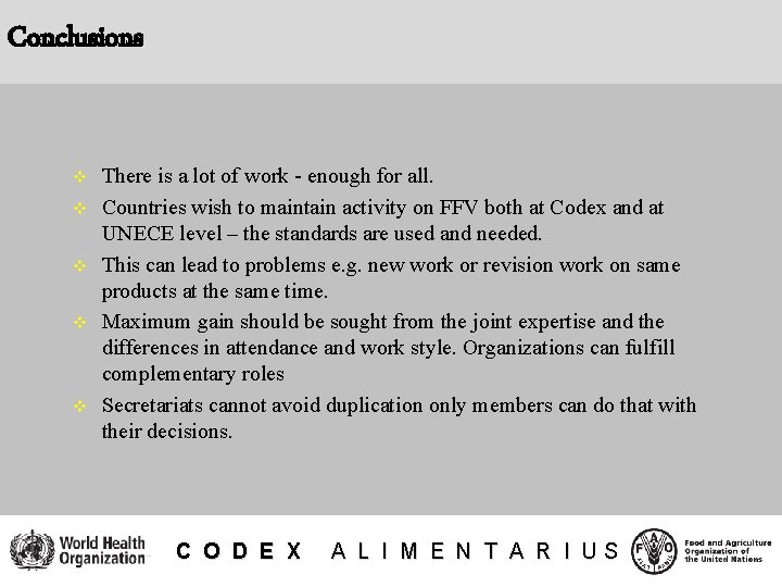 Conclusions v v v There is a lot of work - enough for all.