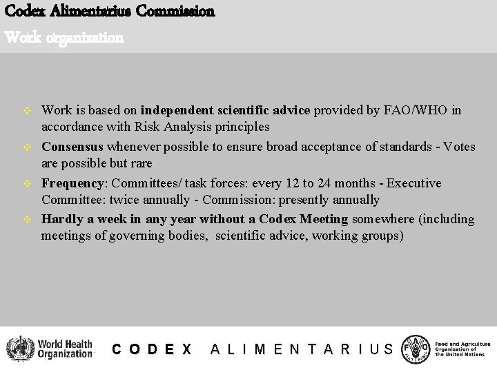 Codex Alimentarius Commission Work organization v v Work is based on independent scientific advice