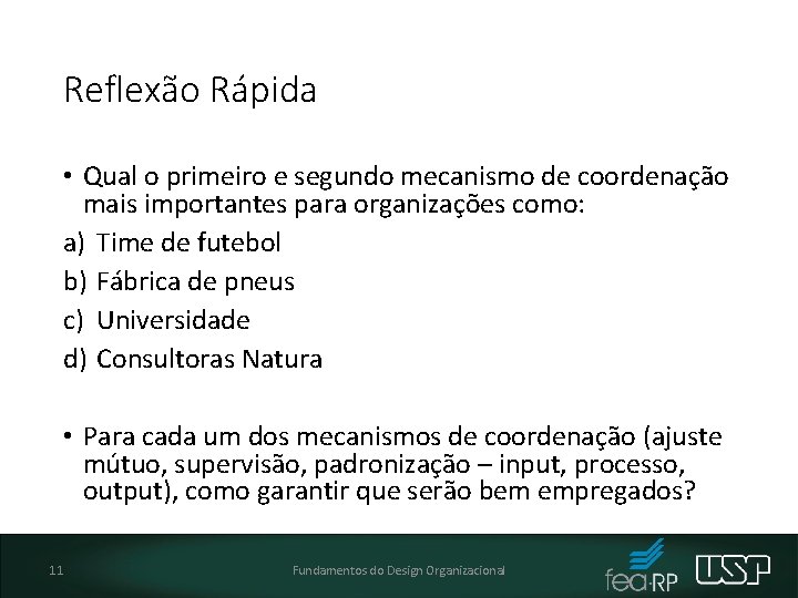 Reflexão Rápida • Qual o primeiro e segundo mecanismo de coordenação mais importantes para