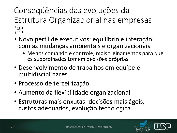Conseqüências das evoluções da Estrutura Organizacional nas empresas (3) • Novo perfil de executivos: