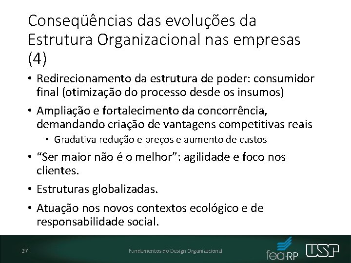 Conseqüências das evoluções da Estrutura Organizacional nas empresas (4) • Redirecionamento da estrutura de