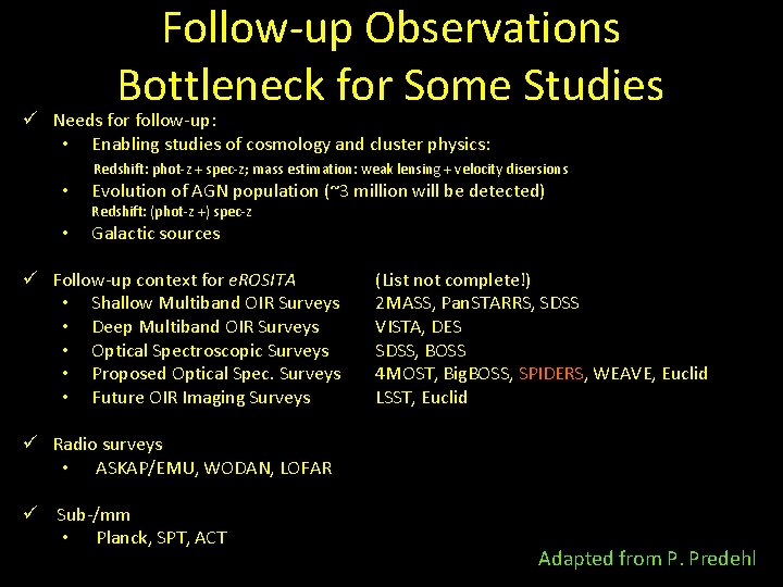 Follow-up Observations Bottleneck for Some Studies ü Needs for follow-up: • Enabling studies of