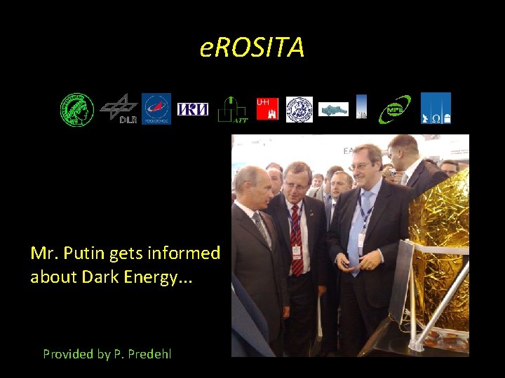 e. ROSITA Mr. Putin gets informed about Dark Energy. . . Provided by P.