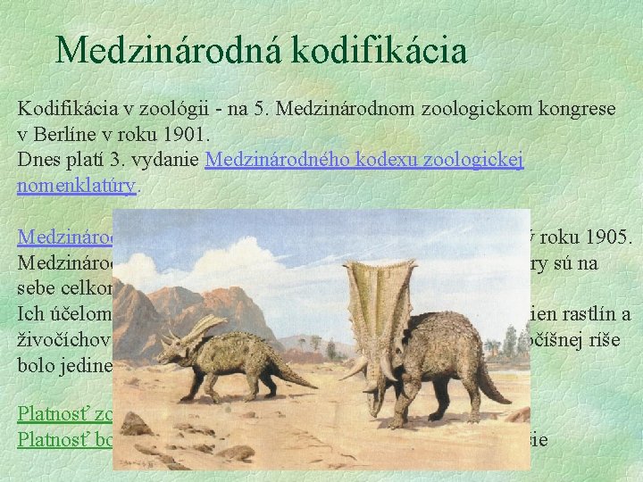 Medzinárodná kodifikácia Kodifikácia v zoológii - na 5. Medzinárodnom zoologickom kongrese v Berlíne v Medzinárodná kodifikácia Kodifikácia v zoológii - na 5. Medzinárodnom zoologickom kongrese v Berlíne v