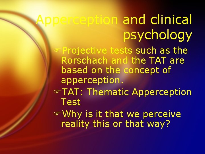 Apperception and clinical psychology FProjective tests such as the Rorschach and the TAT are