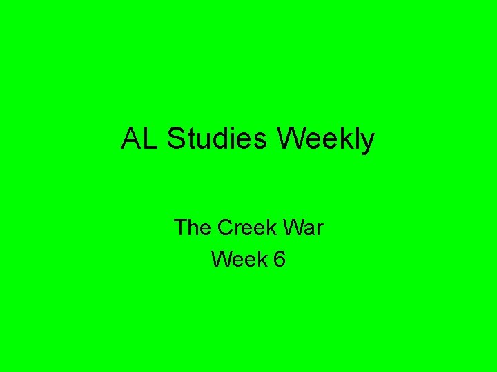 AL Studies Weekly The Creek War Week 6 