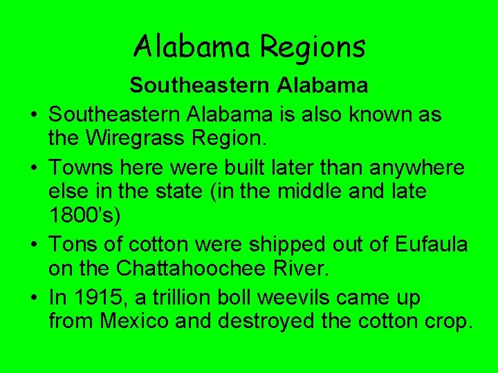 Alabama Regions • • Southeastern Alabama is also known as the Wiregrass Region. Towns